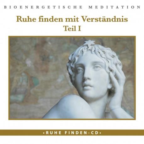 Ruhe finden mit Verständnis I