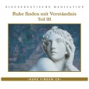 Ruhe finden mit Verständnis III