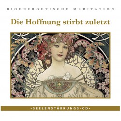 Seelenstärkungs CD "Die Hoffnung stirbt zuletzt"